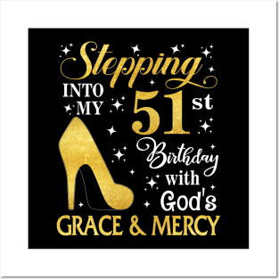 Stepping Into My 51st Birthday With God's Grace & Mercy Bday Posters and Art